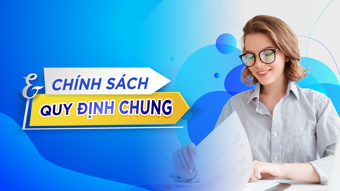 Chính sách và quy định chung